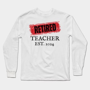 Retired Teacher 2024 Long Sleeve T-Shirt